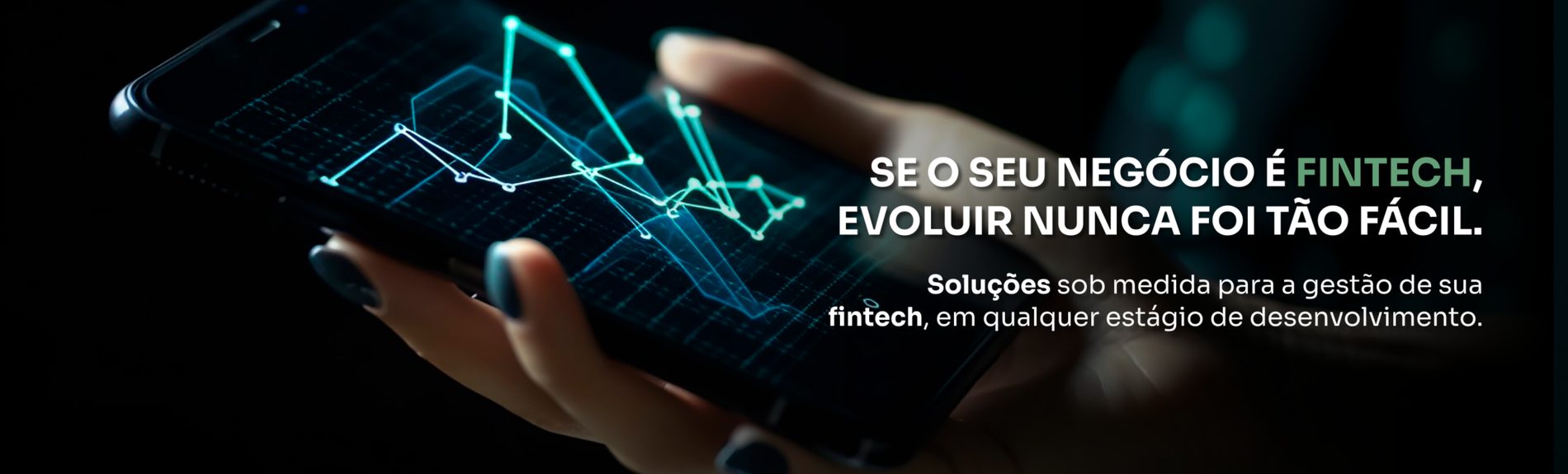 Se o seu negócio é fintech, evoluir nunca foi tão fácil. Soluções sob medida para a gestão da sua fintech, em qualquer estágio de desenvolvimento.